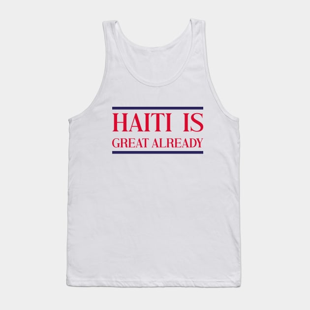 Haiti Is Great Already Tank Top by ANAREL